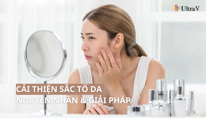 Cải thiện sắc tố da: Nguyên nhân và giải pháp toàn diện